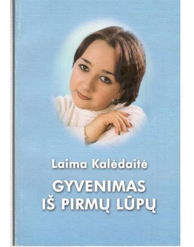 Gyvenimas iš pirmų lūpų.  Eilėraščiai - Kalėdaitė Laima 