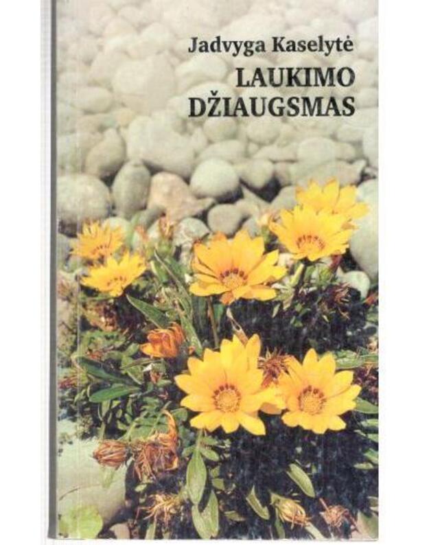 Laukimo džiaugsmas. Poezija - Kaselytė Jadvyga