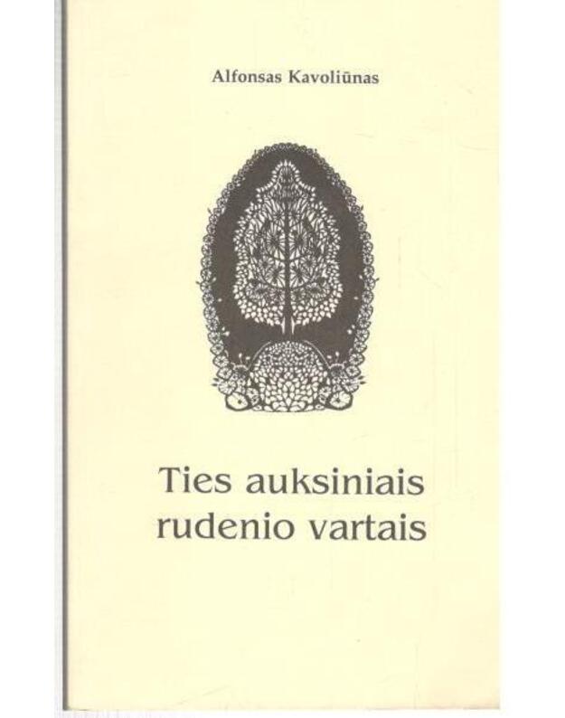 Ties auksiniais rudenio vartais - Kavoliūnas Alfonsas