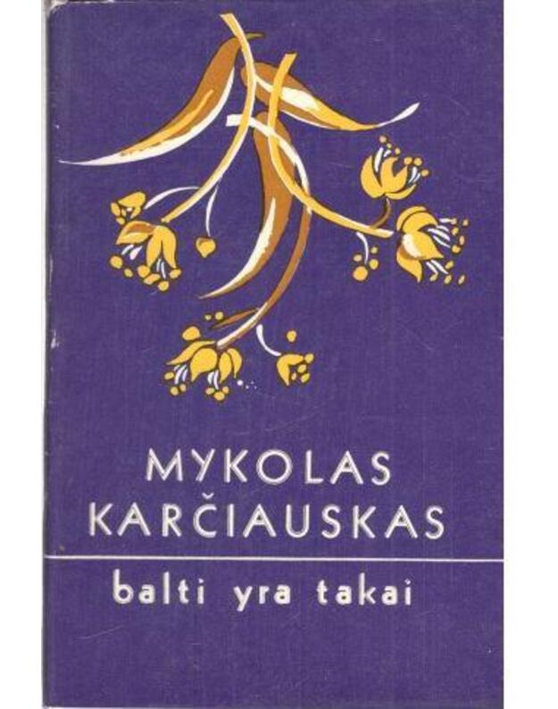 Balti yra takai. Eilėraščiai - Karčiauskas Mykolas