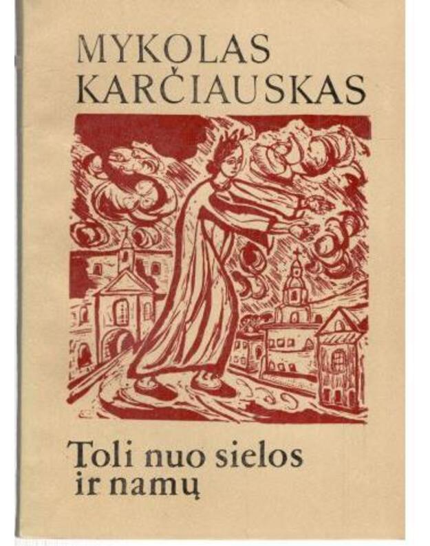 Toli nuo sielos ir namų. Dienoraščiai - Karčiauskas Mykolas