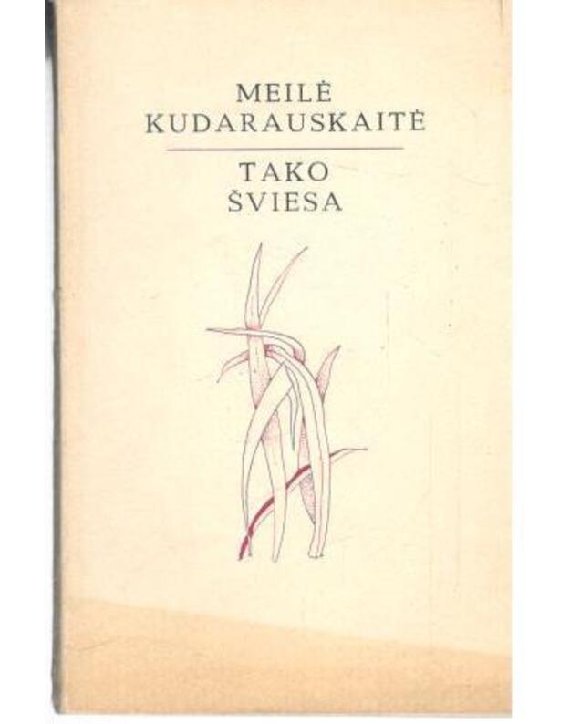 Tako šviesa. Eilėraščiai - Kudarauskaitė Meilė 