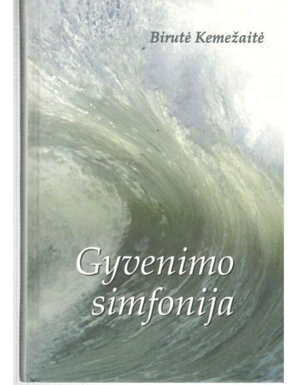 Gyvenimo simfonija. Poezija - Kemežaitė Birutė