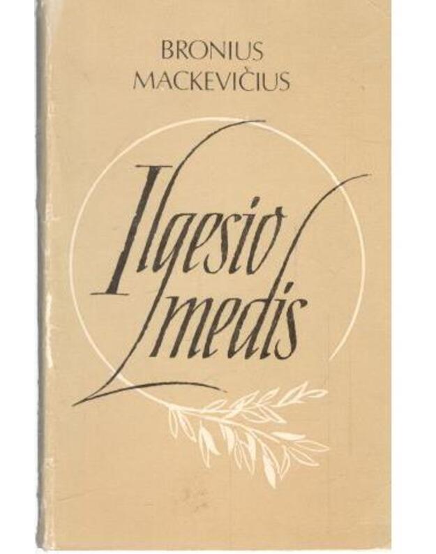 Ilgesio medis. Eilėraščiai - Mackevičius Bronius