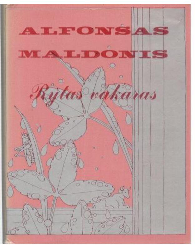 Rytas Vakaras. Eilėraščiai / 1-as leidimas 1978 - Maldonis Alfonsas 