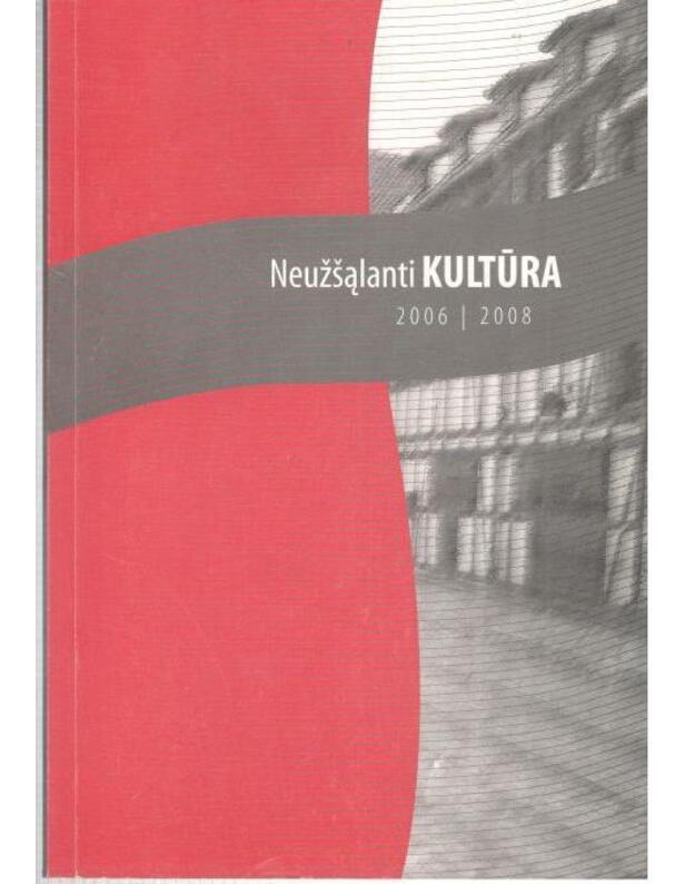 Neužšąlanti kultūra 2006-2008 - parengė Nijolė Laužikienė ir kt.