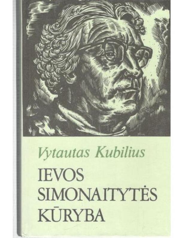 Ievos Simonaitytės kūryba. Monografija - Kubilius Vytautas