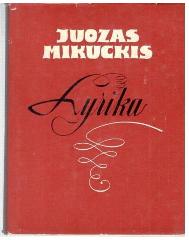 Juozas Mikuckis. Lyrika  - Mikuckis Juozas 