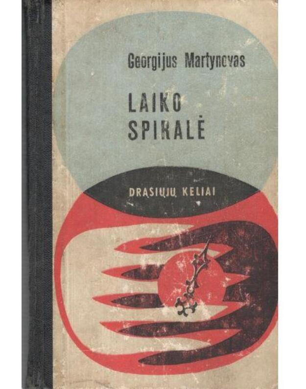 Laiko spiralė. Fantastinis romanas / DK 1969 - Martynovas Georgijus 