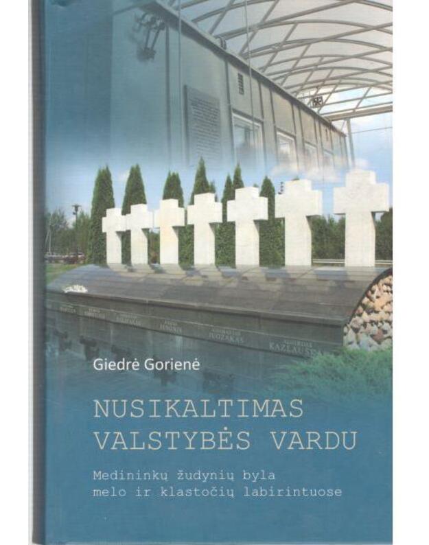 Nusikaltimas valstybės vardu: Medininkų žudynių byla melo ir klastočių labirintuose - Gorienė Giedrė