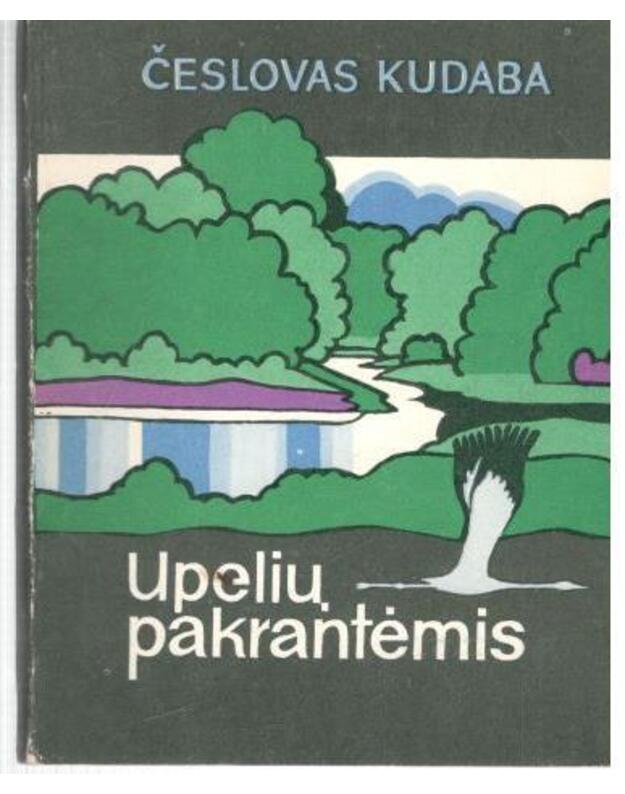 Upelių pakrantėmis - Kudaba Česlovas