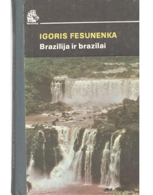 Brazilija ir brazilai / Horizontai - Igoris Fesunenka