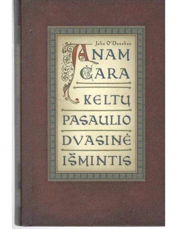 Anam čara: keltų pasaulio dvasinė išmintis - O\\\'Donohue John 1956-2008