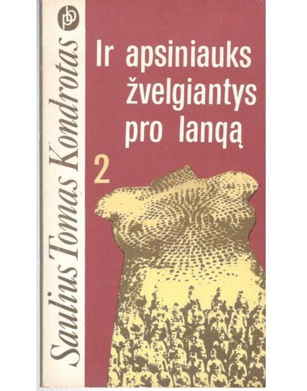 Ir apsiniauks žvelgiantys pro langą 1-2 / Populiarioji biblioteka - Saulius Tomas Kondrotas