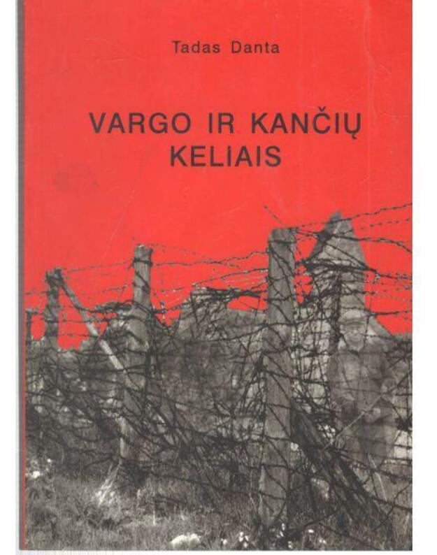 Vargo ir kančių keliais. Iš politinio kalinio prisiminimų - Danta Tadas