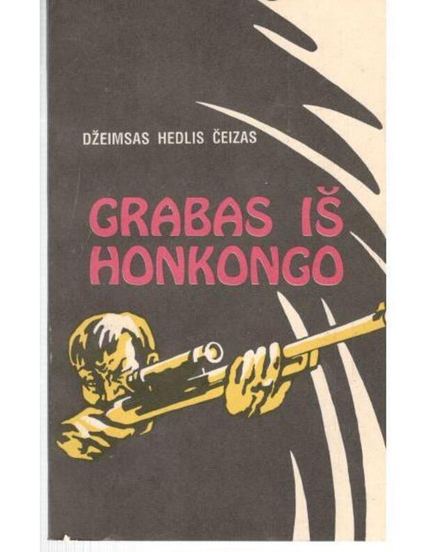 Grabas iš Honkongo - Čeizas Džeimsas Hedlis  / Chase James Hadley