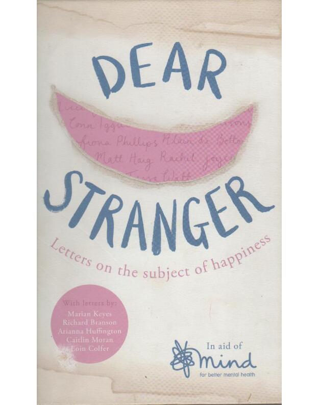 Dear stranger / Letters on the subject of happiness - Autorių kolektyvas