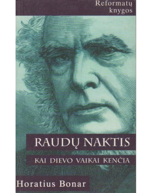 Raudų nakti. Kai Dievo vaikai kenčia / Reformatų knygos - Bonar Horatius 1809-1889