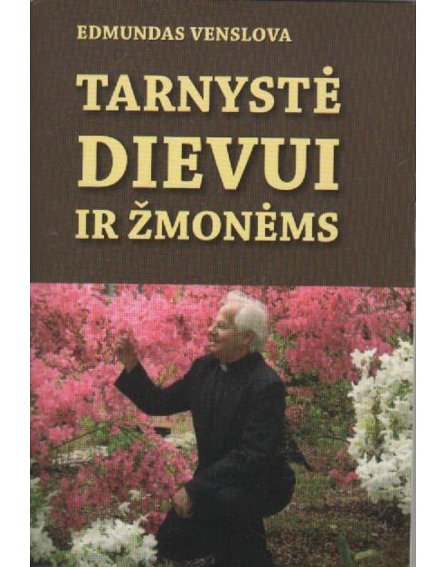 Tarnystė Dievui ir žmonėms - Venslova Edmundas 