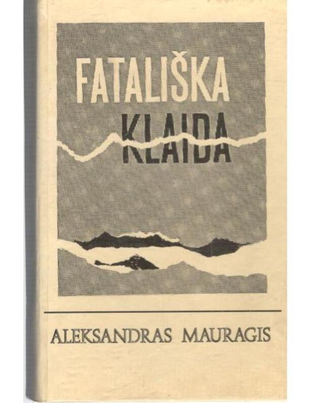 Fatališka klaida - Aleksandras Mauragis