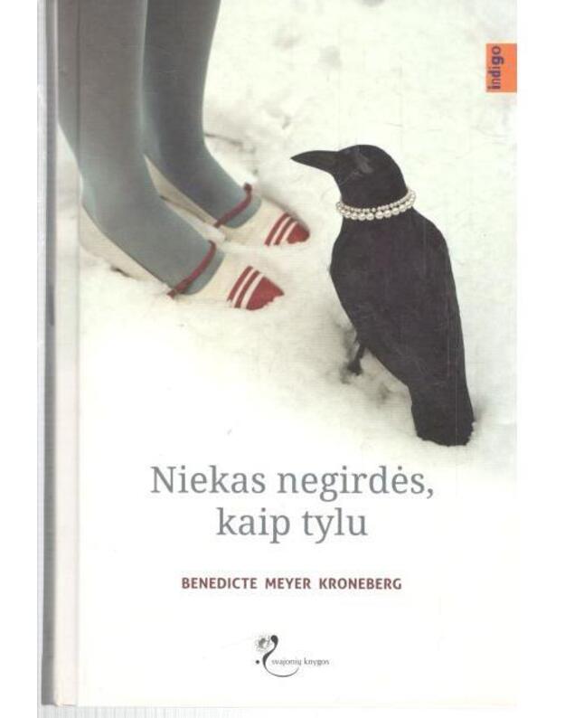 Niekas negirdės, kaip tylu - Benedicte Meyer Kroneberg