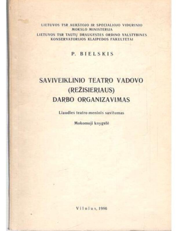 Saviveiklinio teatro vadovo (režisieriaus) darbo organizavimas - Bielskis Petras