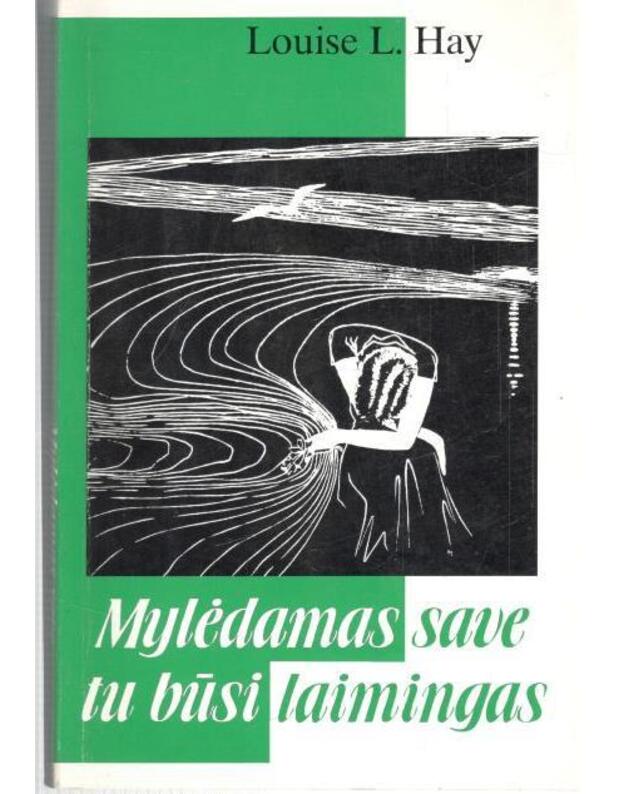 Mylėdamas save tu būsi laimingas / 1998 - Hay Louise L. 