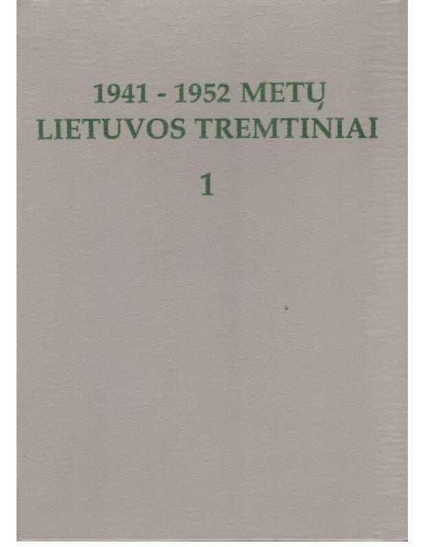 1941-1952 metų Lietuvos tremtiniai. Pirma knyga - sudarė  Vidaus reikalų ministerija, įvado aut. Eugenijus Grunskis