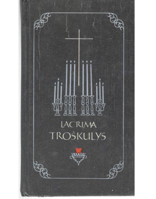 Troškulys. Religinė lyrika - Lacrima