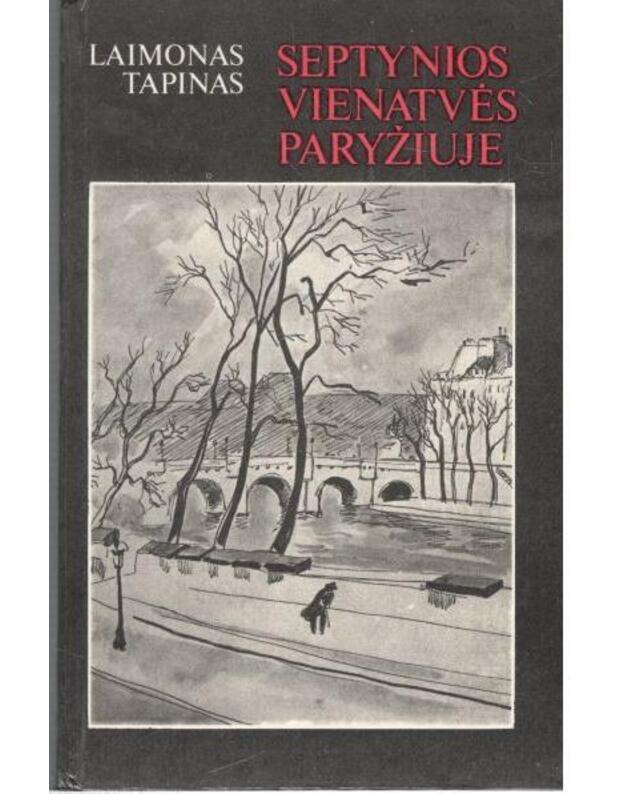 Septynios vienatvės Paryžiuje. Dokumentinė proza - Tapinas Laimonas