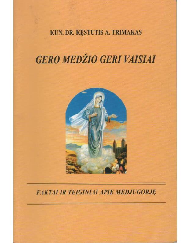 Gero medžio geri vaisiai - kun. dr. Kęstutis A. Trimakas