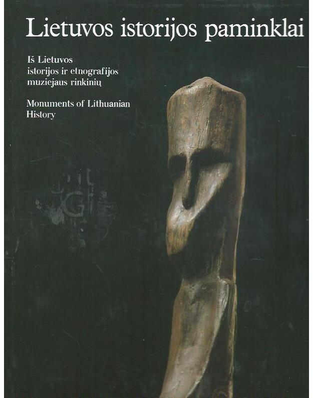 Lietuvos istorijos paminklai: iš Lietuvos istorijos ir etnografijos muziejaus rinkinių - sud. Birutė Kulnytė 