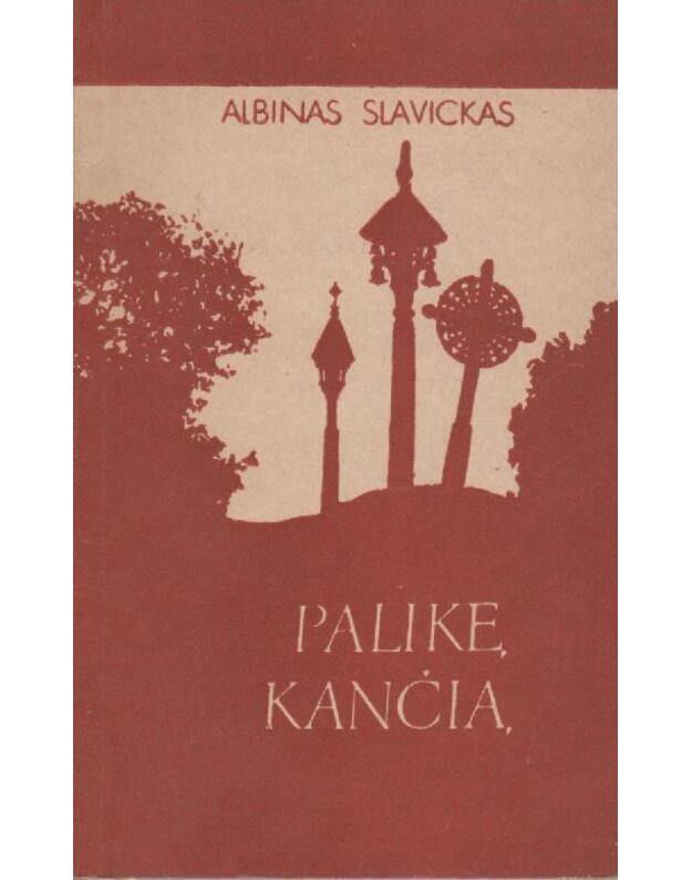 Palikę kančią - Slavickas Albinas