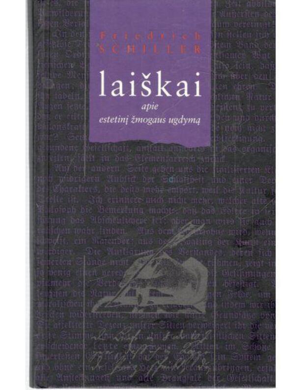 Laiškai. Apie estetinį žmogaus ugdymą - Schiller Friedrich / Šileris Frydrichas