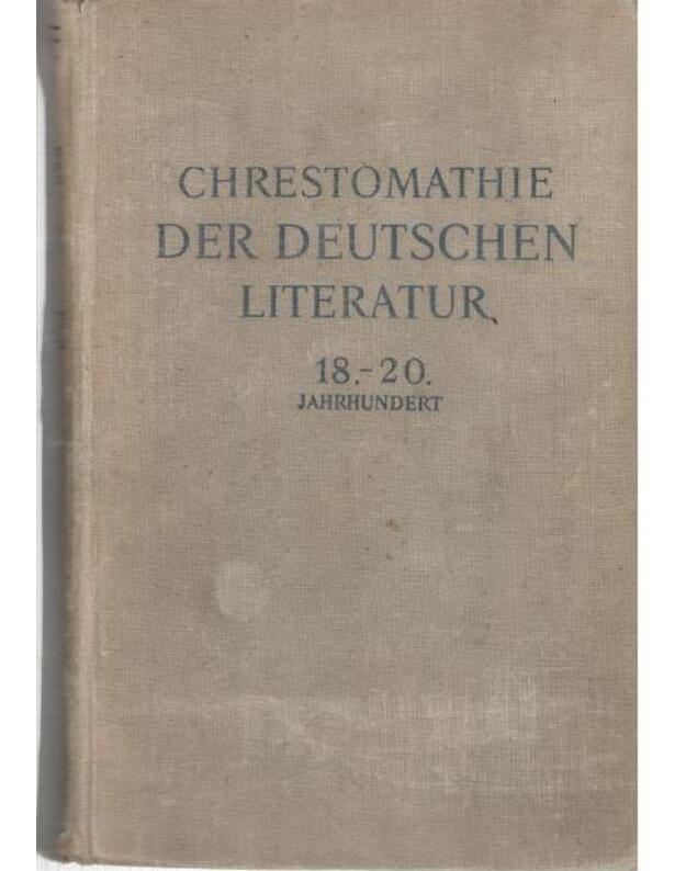 Chrestomathie der deutschen Literatur. 18.-20. Jahrundert - 