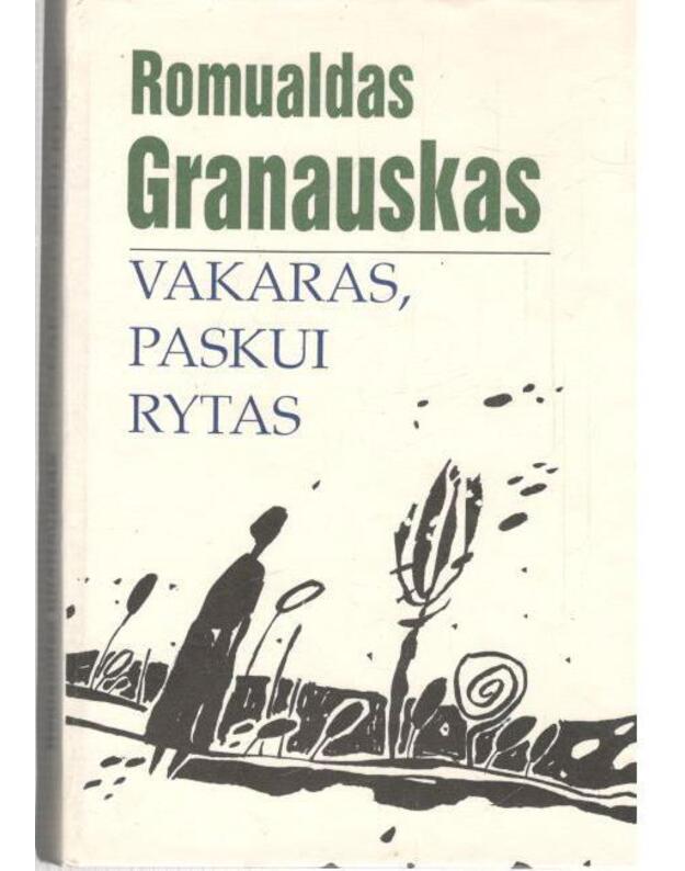 Vakaras, paskui rytas - Granauskas Romualdas