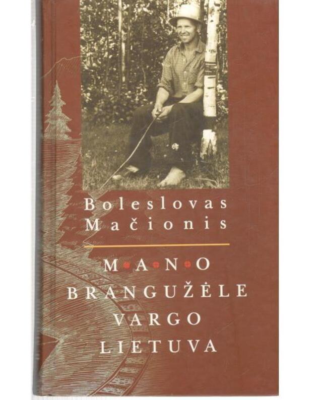 Mano brangužėle vargo Lietuva - Mačionis Boleslovas 