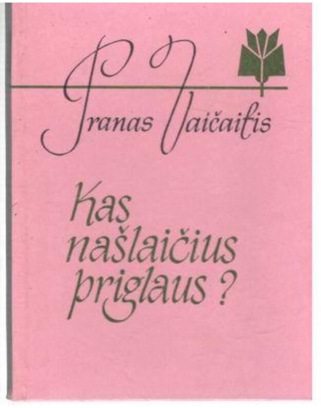 Kas našlaičius priglaus? - Pranas Vaičaitis