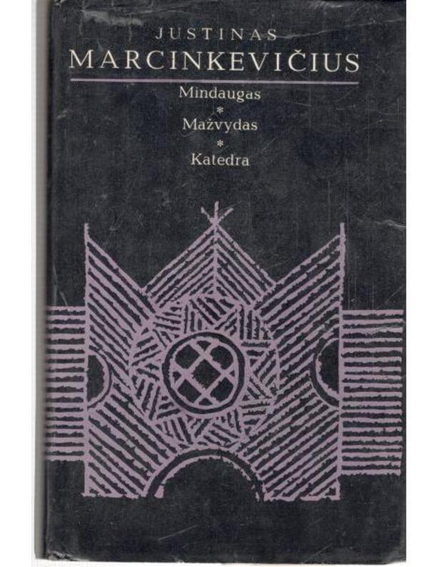 Mindaugas. Mažvydas. Katedra / Draminė trilogija 1978 - Marcinkevičius Justinas