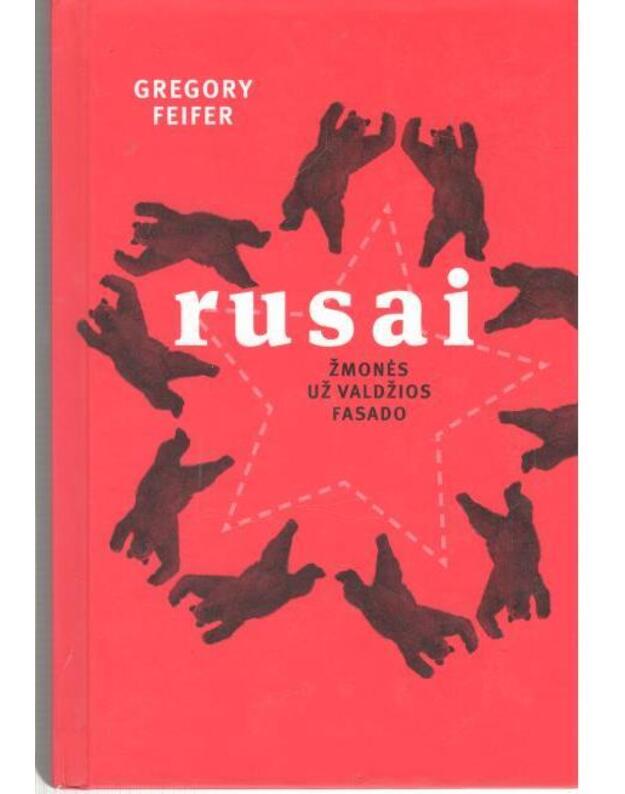 Rusai. Žmonės už valdžios fasado - Gregory Feifer