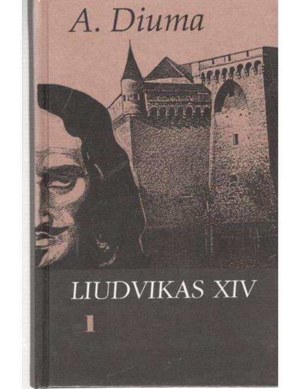 Liudvikas XIV. T. I-II - Diuma Aleksandras / Dumas Alexandre