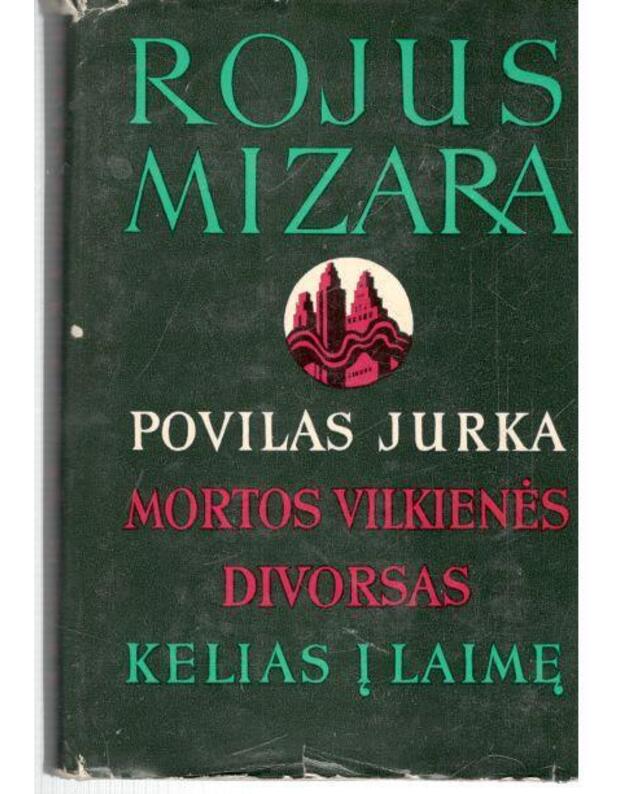 Povilas Jurka. Mortos Vilkienės divorsas. Kelias į laimę - Mizara Rojus 