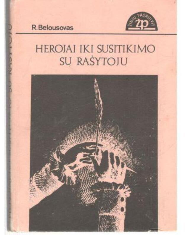 Herojai iki susitikimo su rašytoju / Žinių pasaulyje - R. Belousovas