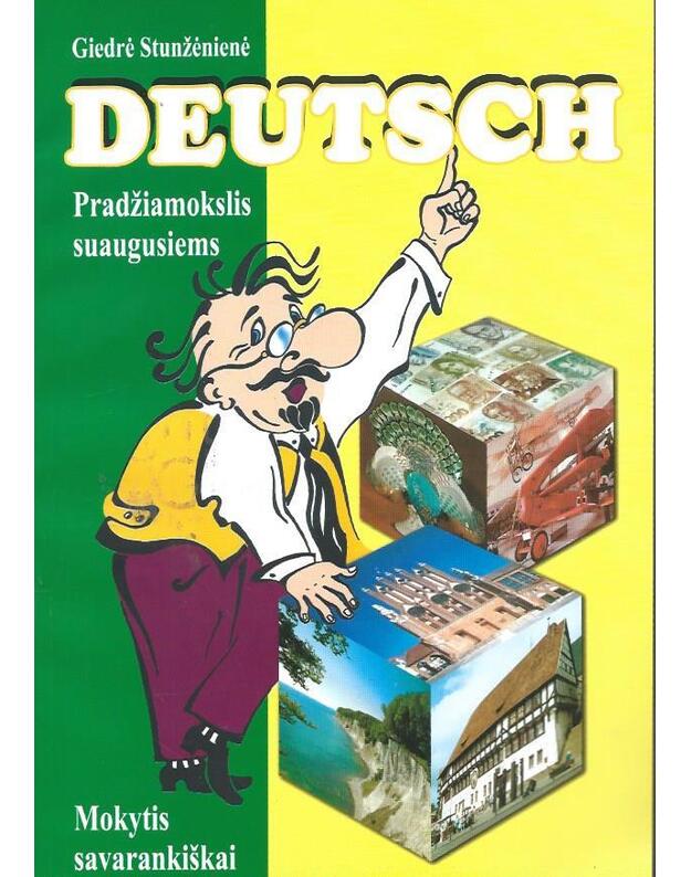 Deutsch: pradžiamokslis suaugusiems / Mokytis savarankiškai - Giedrė Stunžėnienė