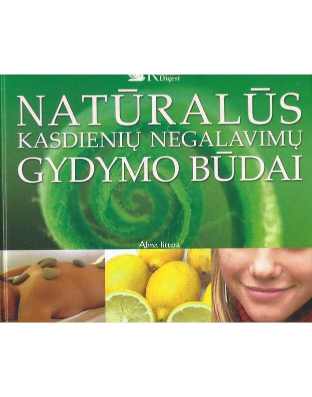 Natūralūs kasdienių negalavimų gydymo būdai - The Reader s Digest Association Association Limited