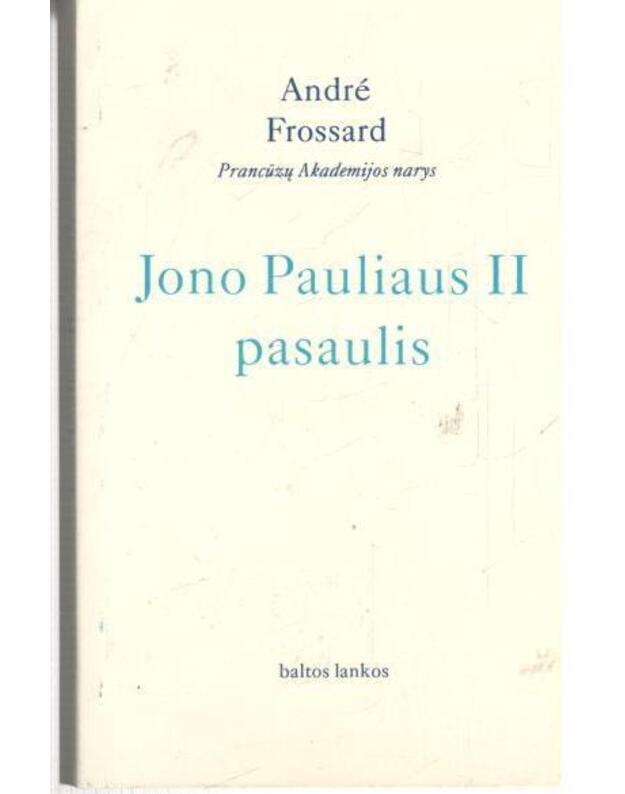 Jono Pauliaus II pasaulis - Frossard Andre