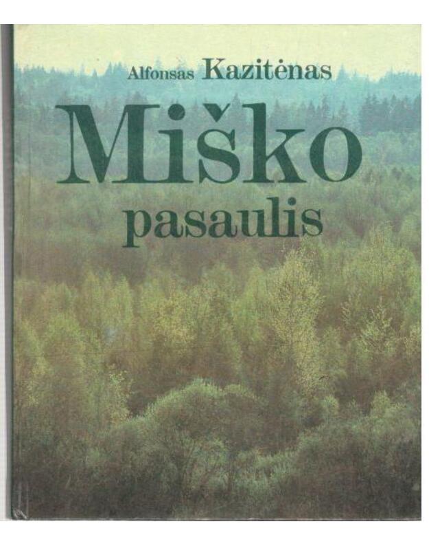 Miško pasaulis. Ekologinės apybraižos - Kazitėnas Alfonsas 