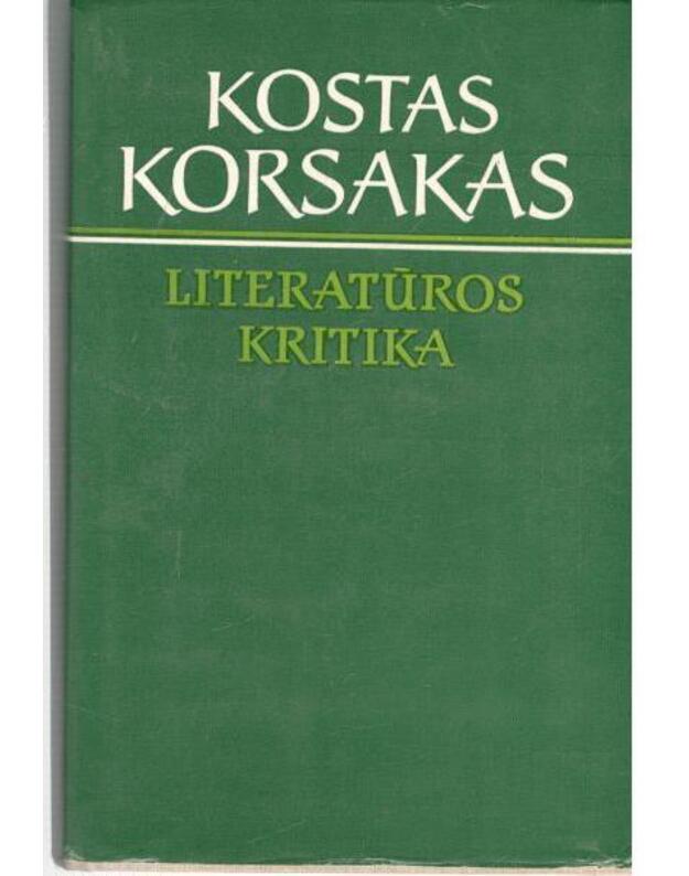 Literatūros kritika. Straipsniai, studijos, recenzijos - Korsakas Kostas