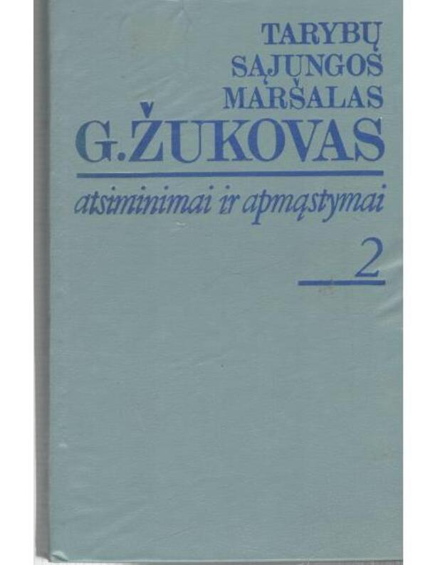 Atsiminimai ir apmąstymai. T. 1-2 / Laikas ir įvykiai - Žukovas Georgijus