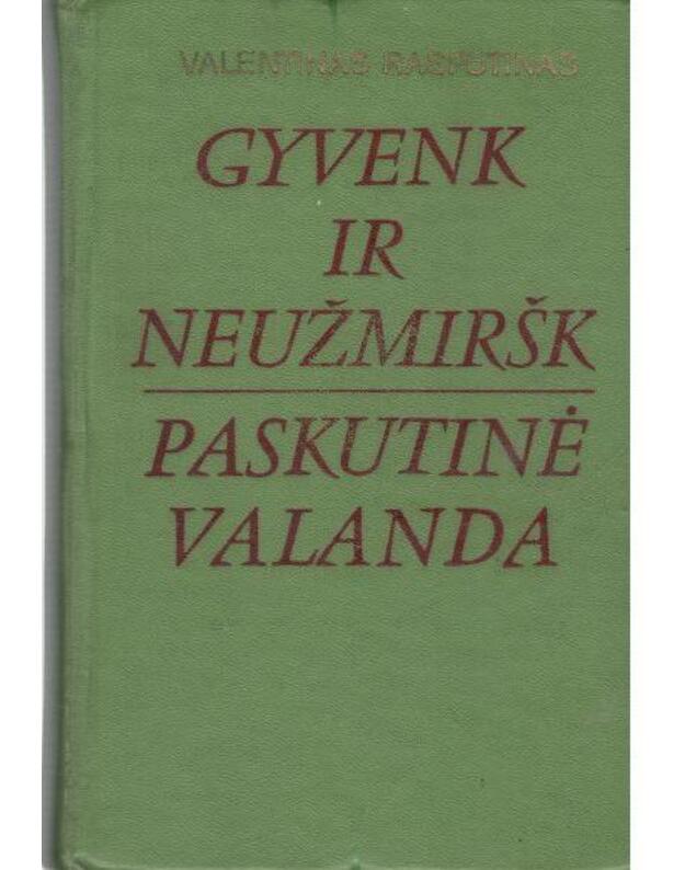 Gyvenk ir neužmiršk. Paskutinė valanda - Rasputinas Valentinas 